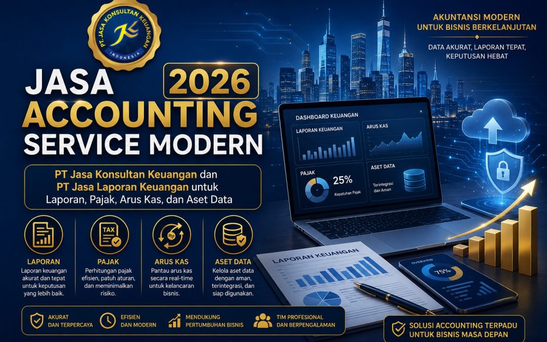 JASA ACCOUNTING SERVICE MODERN 2026 PT Jasa Konsultan Keuangan dan PT Jasa Laporan Keuangan untuk Laporan, Pajak, Arus Kas, dan Aset Data