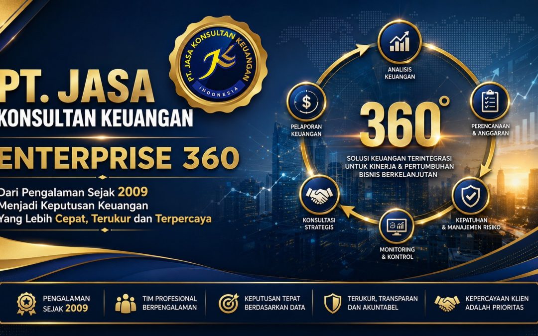 PT. Jasa Konsultan Keuangan Enterprise 360 Dari Pengalaman Sejak 2009 Menjadi Keputusan Keuangan Yang Lebih Cepat, Terukur dan Terpercaya