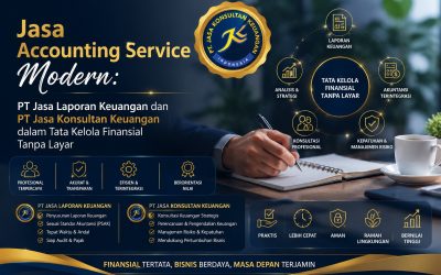 Jasa Accounting Service Modern: PT Jasa Laporan Keuangan dan PT Jasa Konsultan Keuangan dalam Tata Kelola Finansial Tanpa Layar