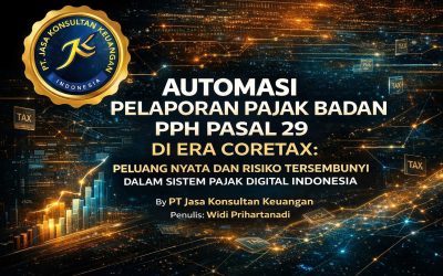 Automasi Pelaporan Pajak Badan Pph Pasal 29 Di Era Coretax: Peluang Nyata Dan Risiko Tersembunyi Dalam Sistem Pajak Digital Indonesia By Pt Jasa Konsultan Keuangan Penulis: Widi Prihartanadi
