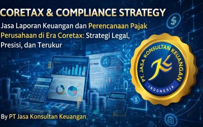 CORETAX & COMPLIANCE STRATEGY JASA LAPORAN KEUANGAN DAN PERENCANAAN PAJAK PERUSAHAAN DI ERA CORETAX: STRATEGI LEGAL, PRESISI, DAN TERUKUR BY PT JASA KONSULTAN KEUANGAN