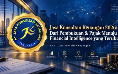Jasa Konsultan Keuangan 2026: Dari Pembukuan & Pajak Menuju Financial Intelligence yang Terukur By PT Jasa Konsultan Keuangan