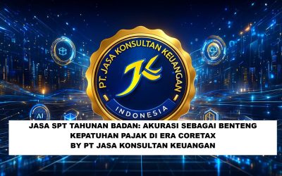 JASA SPT TAHUNAN BADAN AKURASI SEBAGAI BENTENG KEPATUHAN PAJAK DI ERA CORETAX BY PT JASA KONSULTAN KEUANGAN