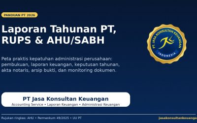 Laporan Tahunan PT ke AHU 2026: Panduan RUPS Tahunan, SABH, Laporan Keuangan, dan Arsip Bukti agar Administrasi Perseroan Tetap Aman By PT Jasa Konsultan Keuangan