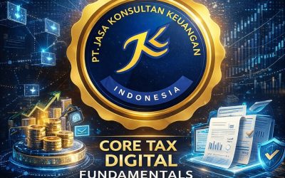 JASA ACCOUNTING SERVICE DAN CORETAX DJP: APA YANG HARUS DIPAHAMI PERUSAHAAN DI ERA PAJAK DIGITAL TERINTEGRASI CORE TAX DIGITAL FUNDAMENTALS BY PT JASA KONSULTAN KEUANGAN